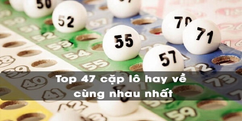 Các cặp song thủ lô hay về cùng nhau nhất cũng rất được quan tâm