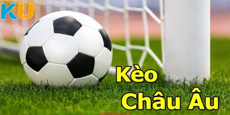 Đôi nét khái quát về cá cược kèo châu Âu trực tuyến